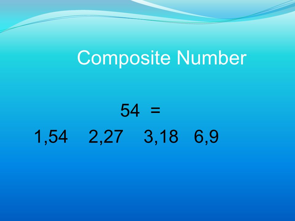 Composite Number 54 = 1,54 2,27 3,18 6,9