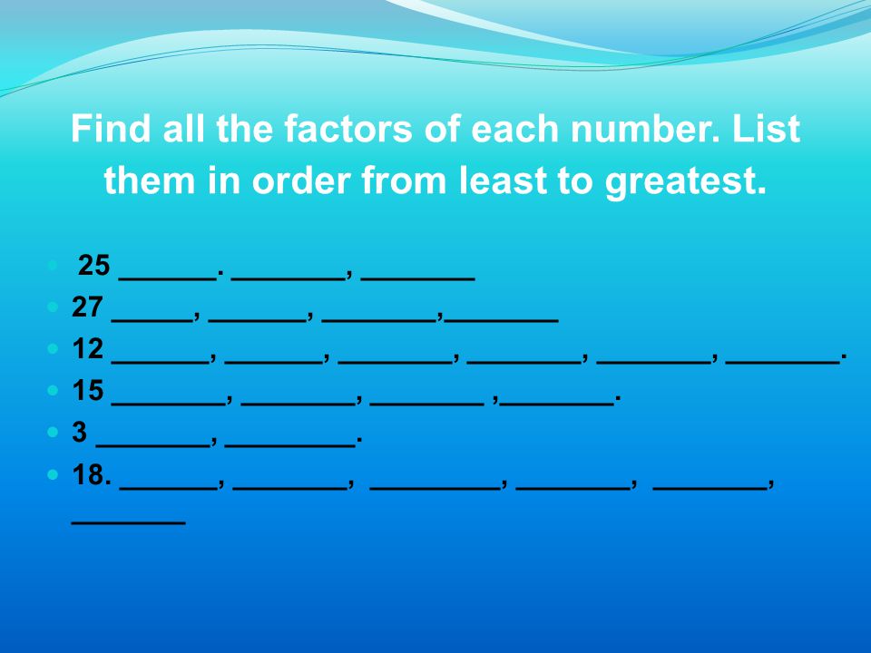 Find all the factors of each number
