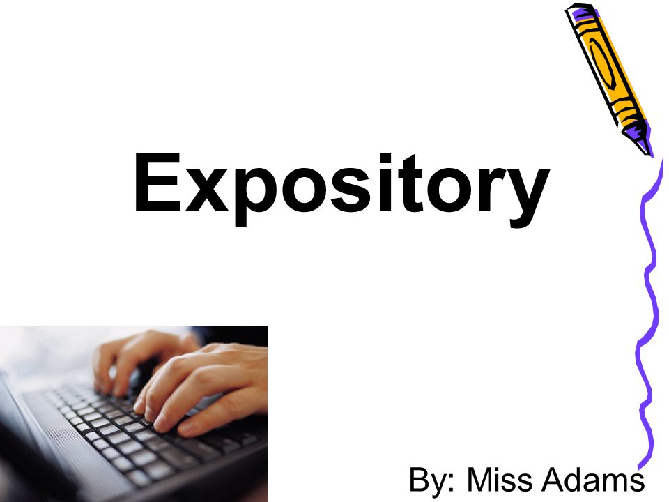 Expository By: Miss Adams