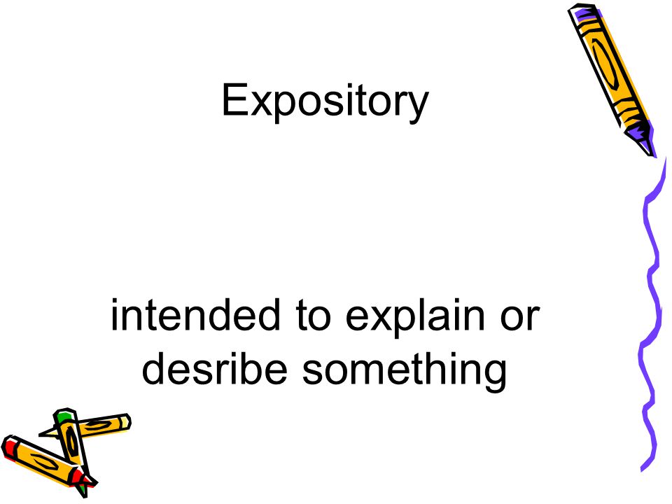 Expository intended to explain or desribe something