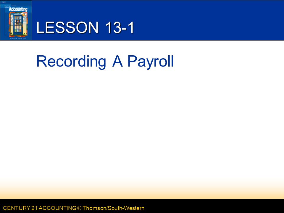 LESSON 13-1 Recording A Payroll
