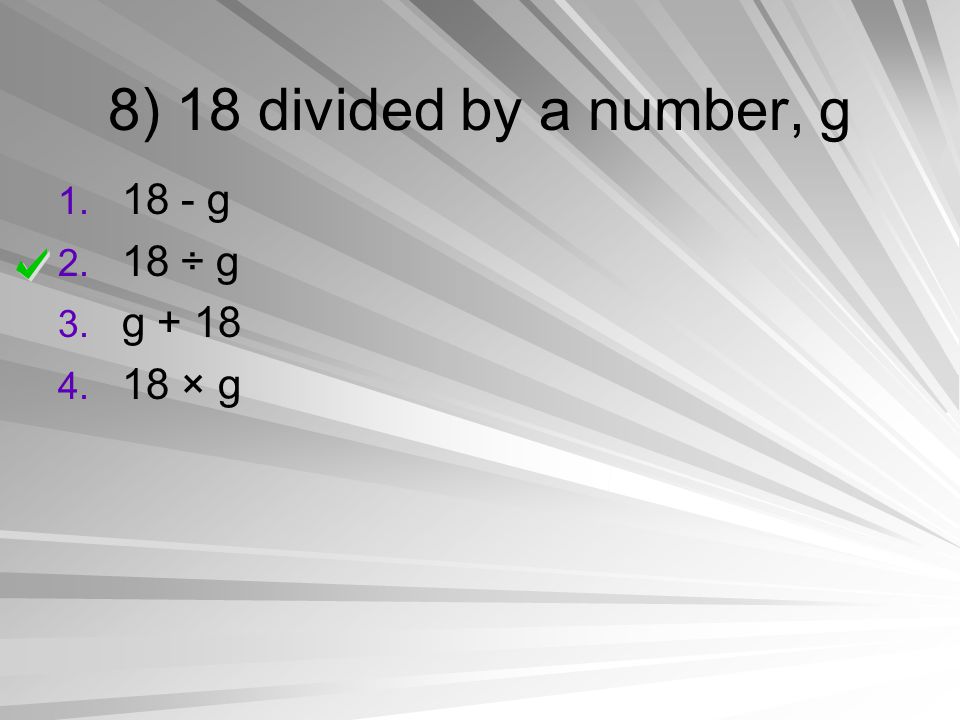 8) 18 divided by a number, g 18 - g 18 ÷ g g × g