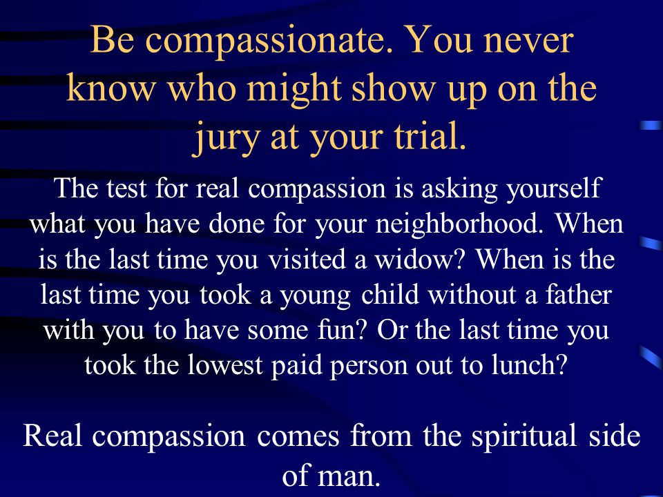 Real compassion comes from the spiritual side of man.