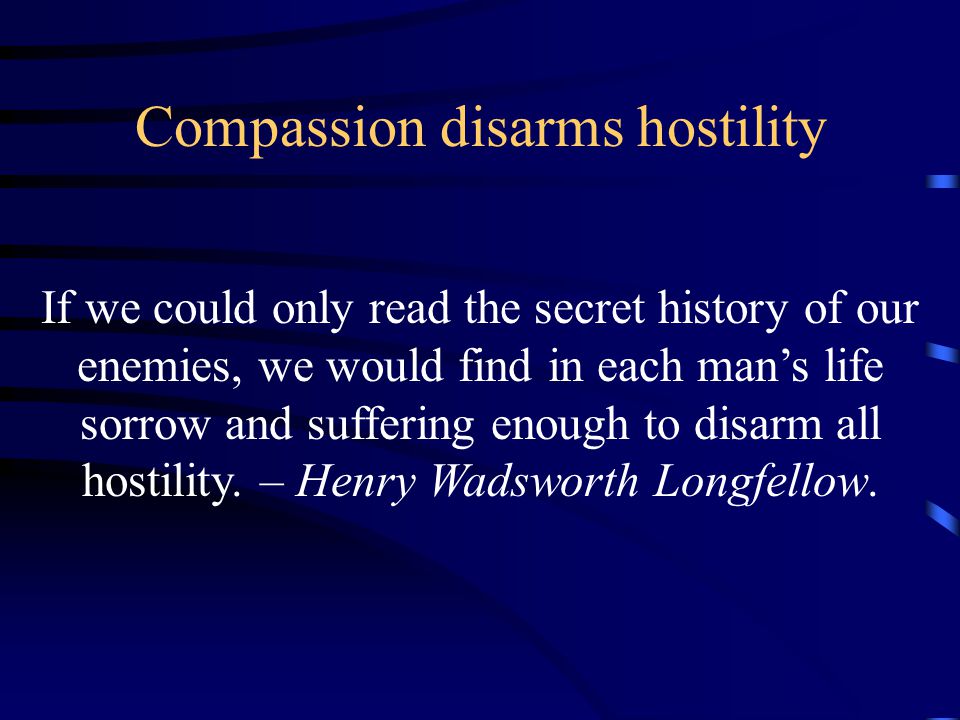 Compassion disarms hostility