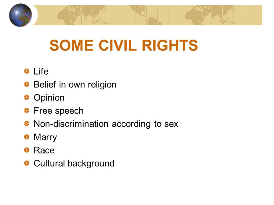 SOME CIVIL RIGHTS Life Belief in own religion Opinion Free speech