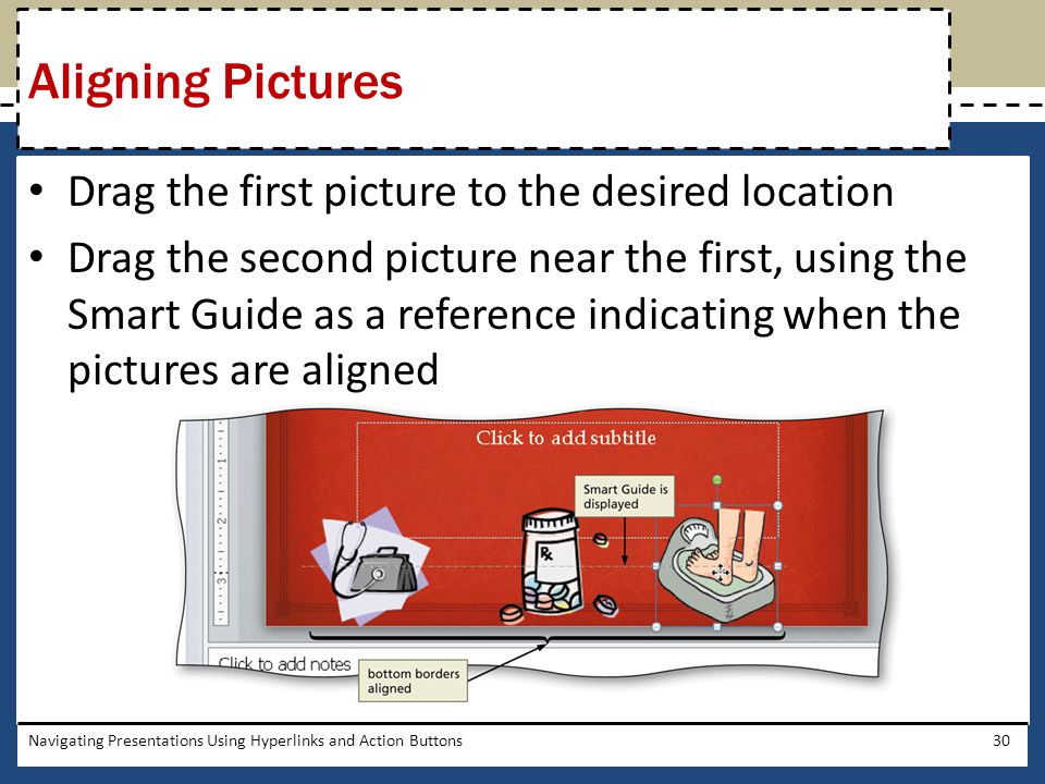 Aligning Pictures Drag the first picture to the desired location