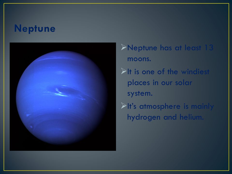 Neptune Neptune has at least 13 moons.