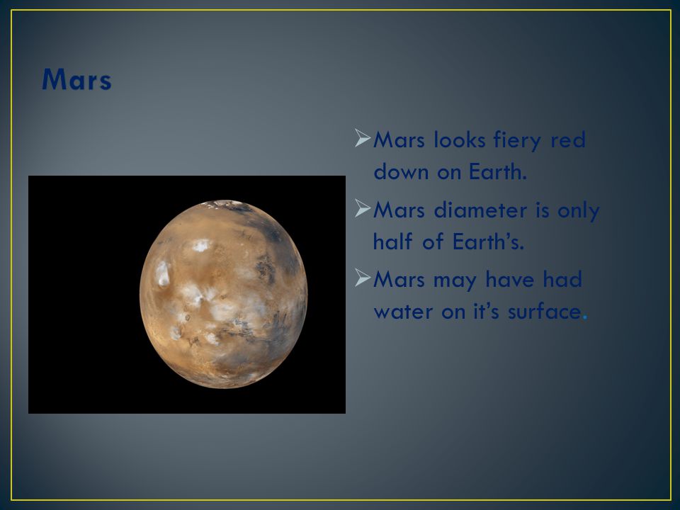 Mars Mars looks fiery red down on Earth.