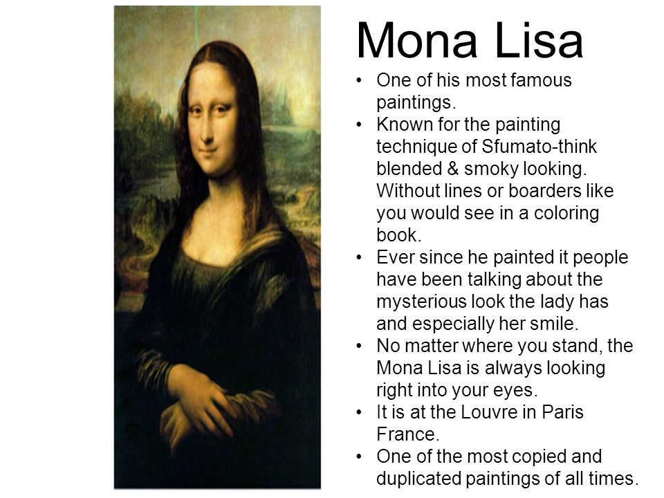 Mona Lisa One of his most famous paintings.