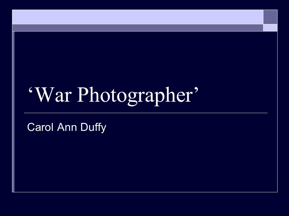‘War Photographer’ Carol Ann Duffy