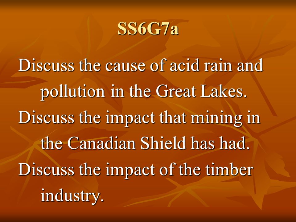 SS6G7a Discuss the cause of acid rain and. pollution in the Great Lakes. Discuss the impact that mining in.