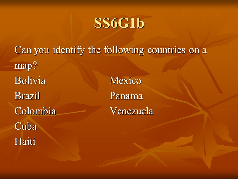 SS6G1b Can you identify the following countries on a map
