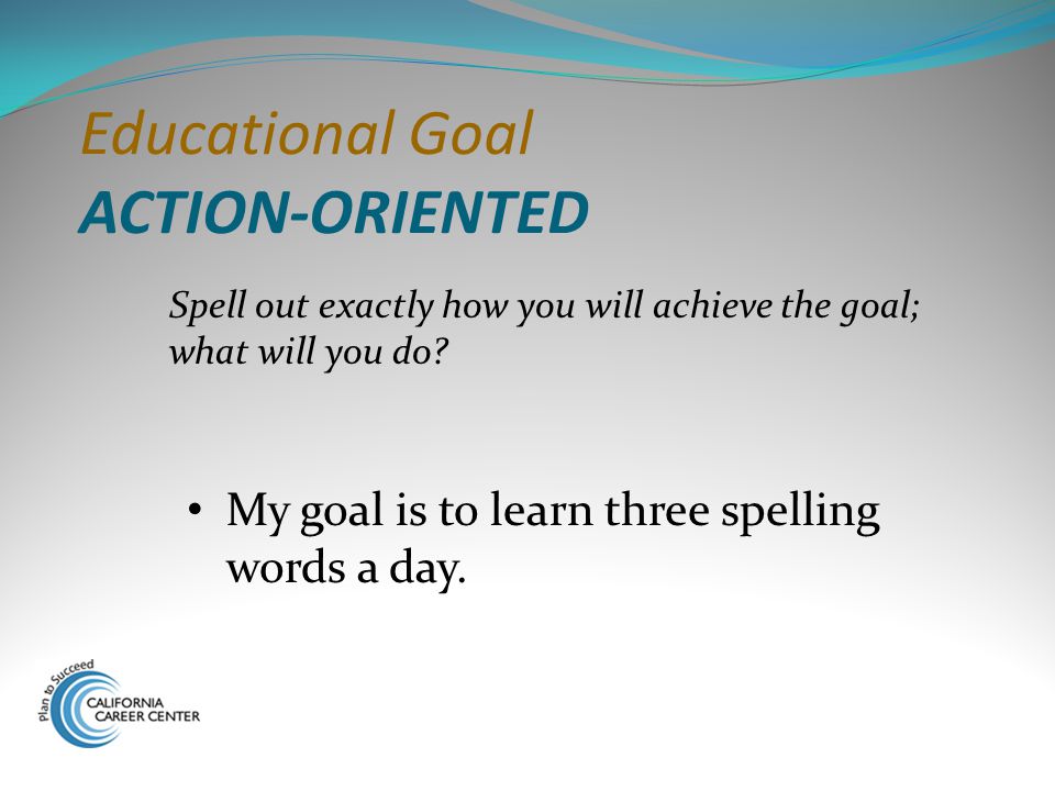 Educational Goal ACTION-ORIENTED
