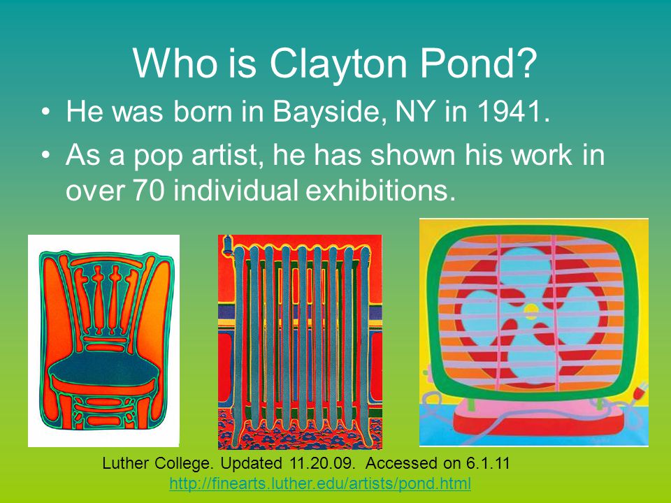 Who is Clayton Pond He was born in Bayside, NY in 1941.