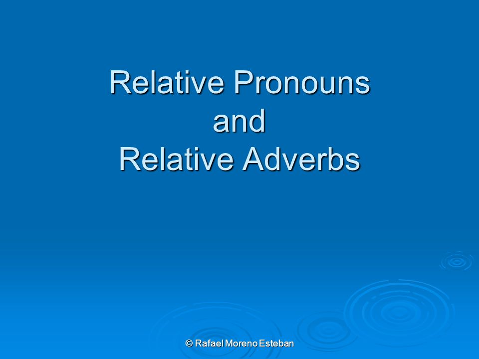 Relative Pronouns and Relative Adverbs