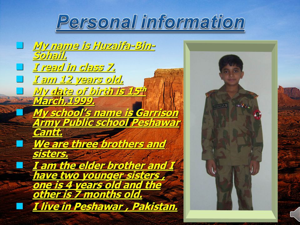 Personal information My name is Huzaifa-Bin-Sohail. I read in class 7.