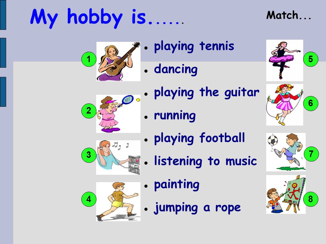My hobby is playing tennis dancing playing the guitar running