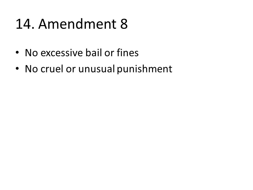 14. Amendment 8 No excessive bail or fines