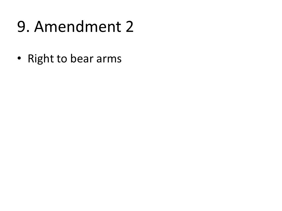 9. Amendment 2 Right to bear arms