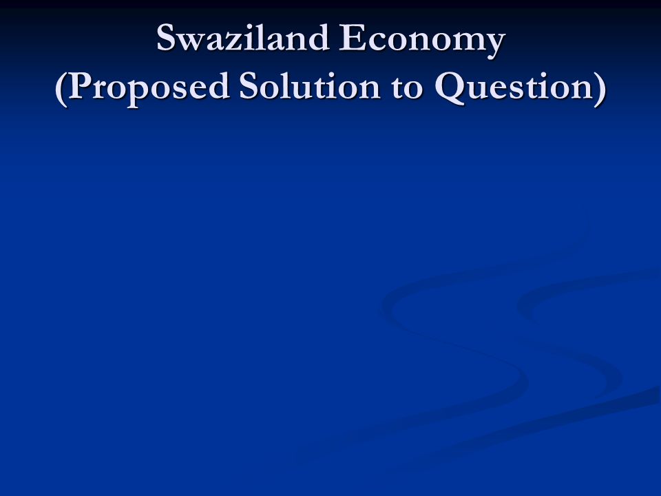 Swaziland Economy (Proposed Solution to Question)