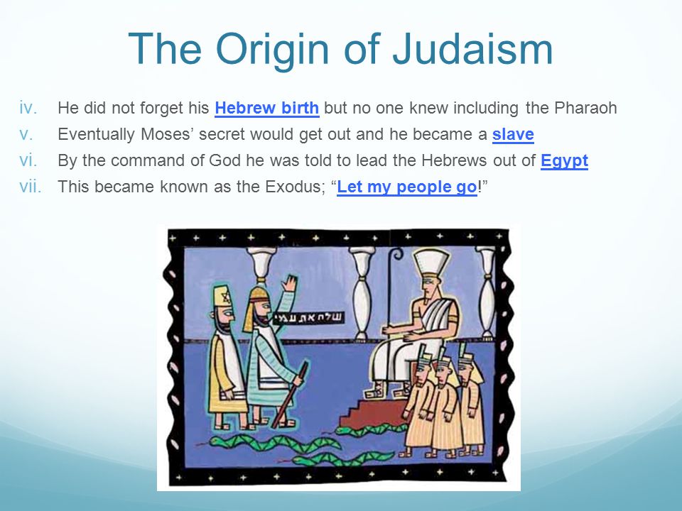 The Origin of Judaism He did not forget his Hebrew birth but no one knew including the Pharaoh.
