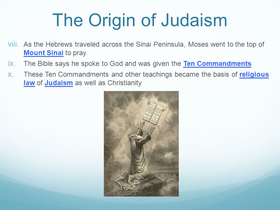 The Origin of Judaism As the Hebrews traveled across the Sinai Peninsula, Moses went to the top of Mount Sinai to pray.