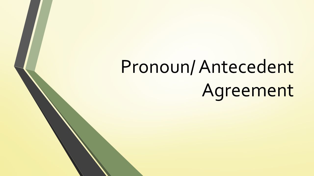Pronoun/ Antecedent Agreement