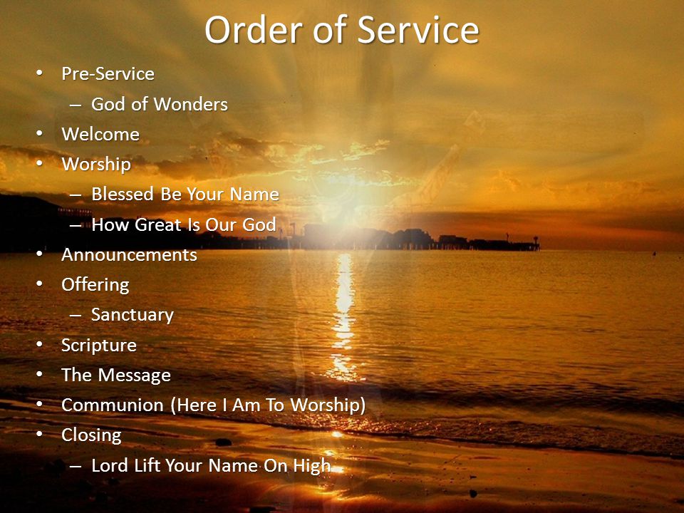 Order of Service Pre-Service God of Wonders Welcome Worship