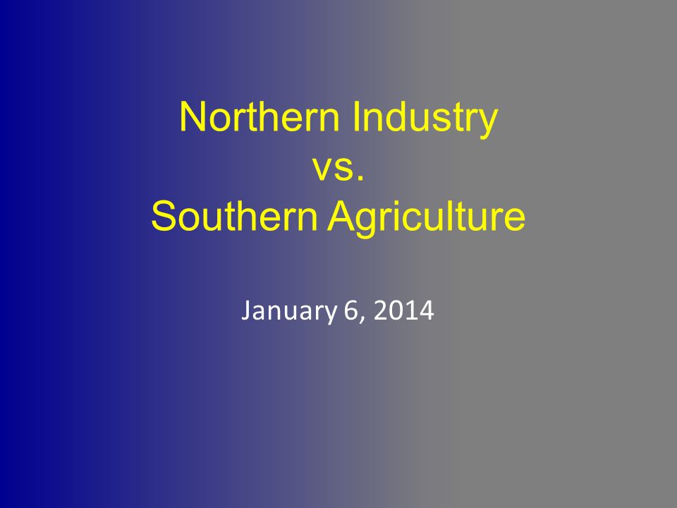 Northern Industry vs. Southern Agriculture