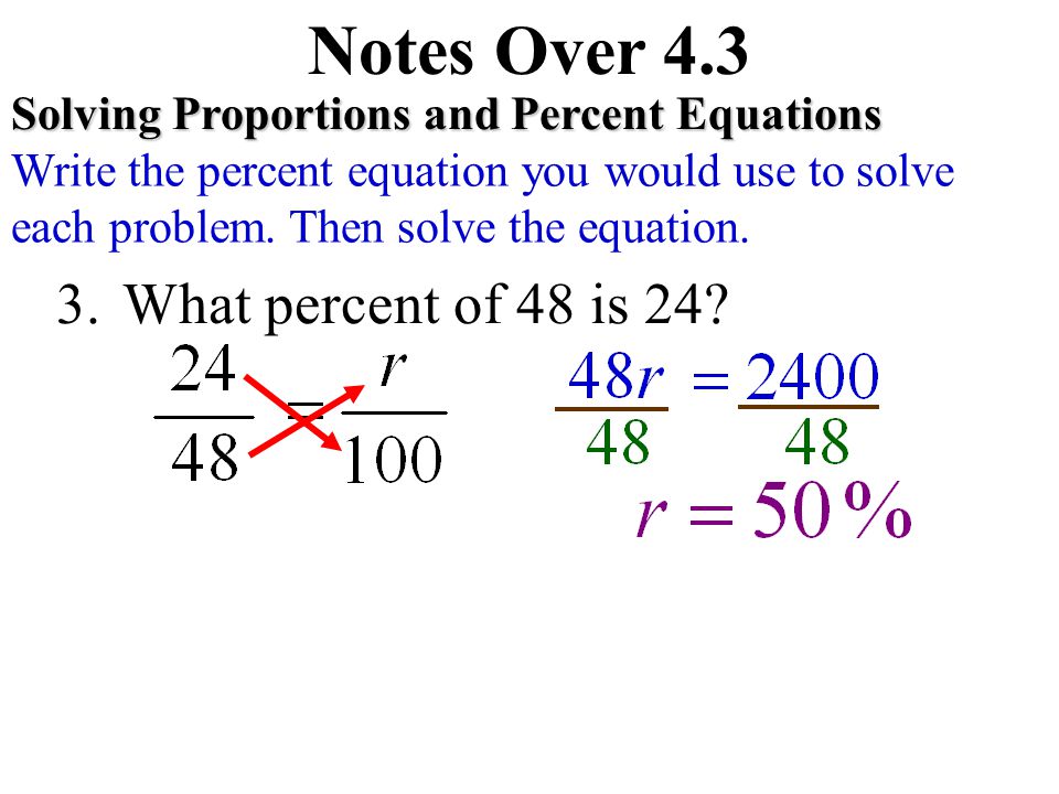 Notes Over 4.3 What percent of 48 is 24