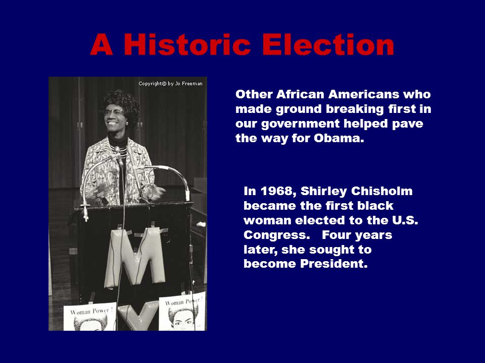 A Historic Election Other African Americans who made ground breaking first in our government helped pave the way for Obama.