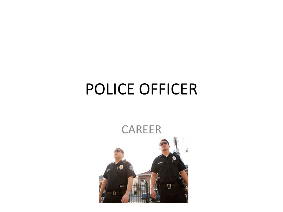 POLICE OFFICER CAREER