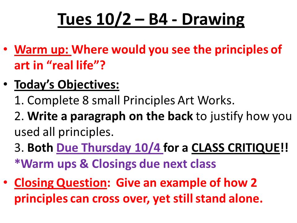 Tues 10/2 – B4 - Drawing Warm up: Where would you see the principles of art in real life