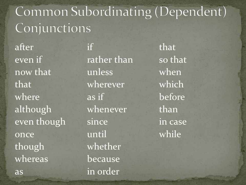 Common Subordinating (Dependent) Conjunctions