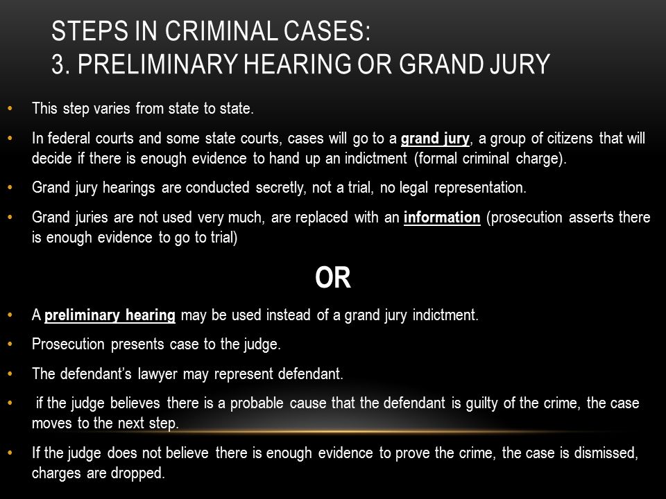 Steps in criminal cases: 3. Preliminary hearing or grand jury