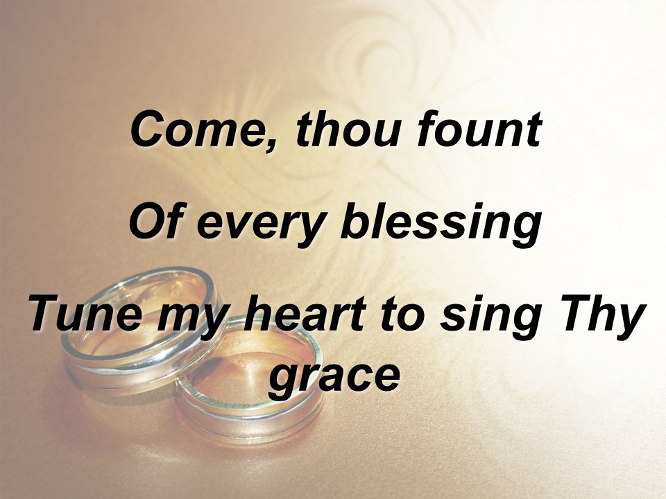 Tune my heart to sing Thy grace