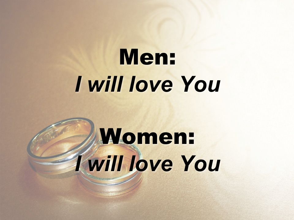 Men: I will love You Women: