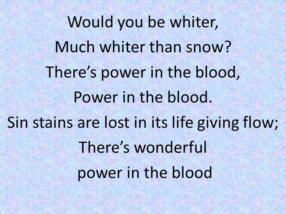 Would you be whiter, Much whiter than snow