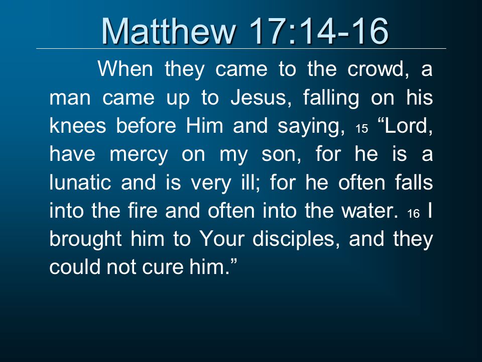 Matthew 17:14-16