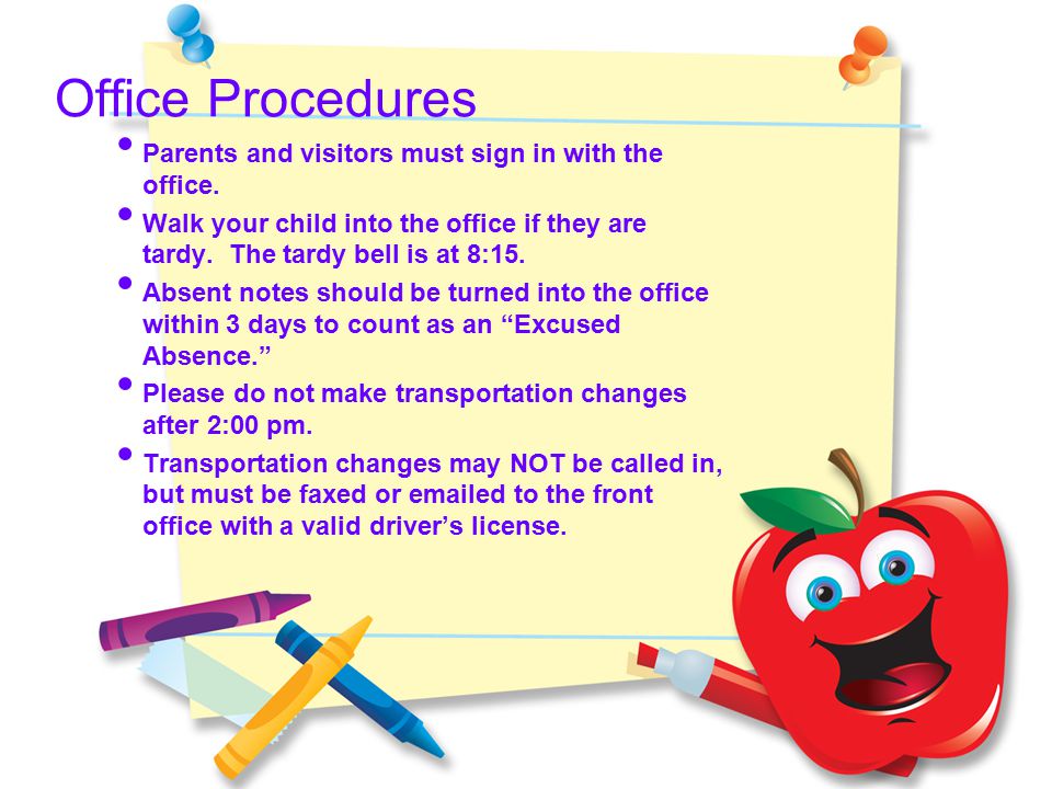 Office Procedures Parents and visitors must sign in with the office.