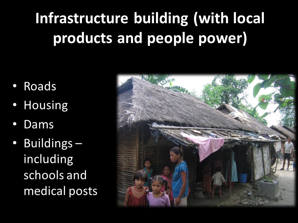Infrastructure building (with local products and people power)
