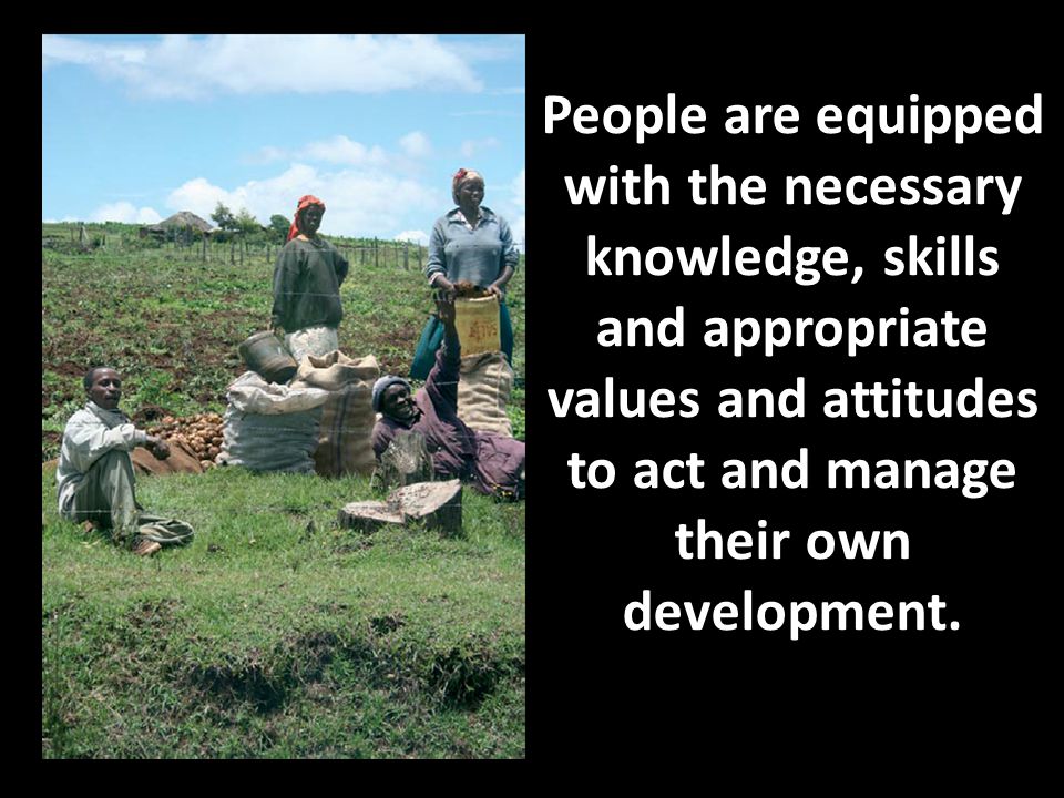 People are equipped with the necessary knowledge, skills and appropriate values and attitudes to act and manage their own development.