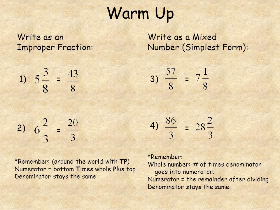 Warm Up Write as an Improper Fraction: Write as a Mixed