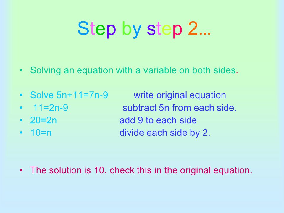 Step by step 2… Solving an equation with a variable on both sides.