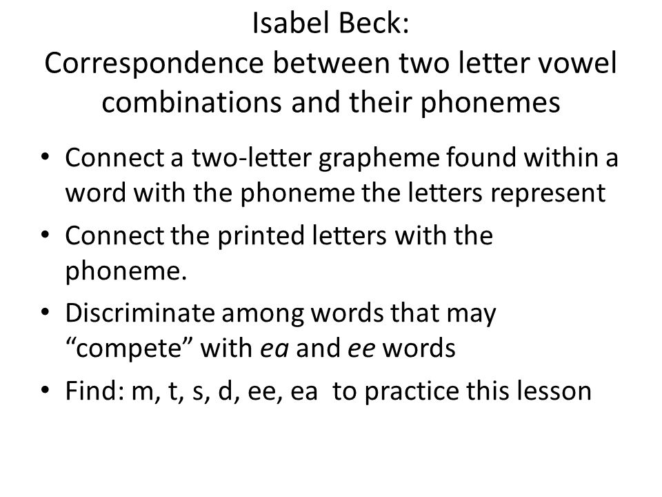 Isabel Beck: Correspondence between two letter vowel combinations and their phonemes