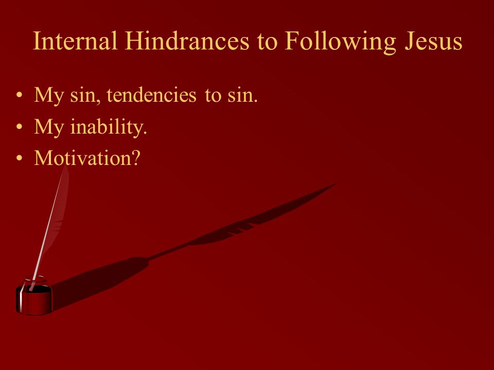 Internal Hindrances to Following Jesus