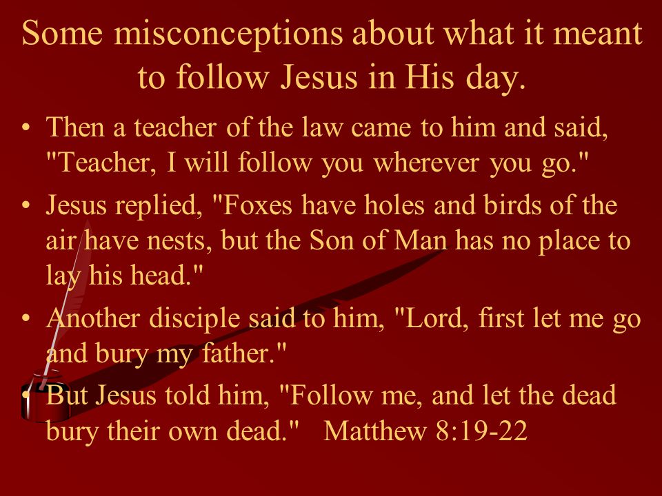 Some misconceptions about what it meant to follow Jesus in His day.