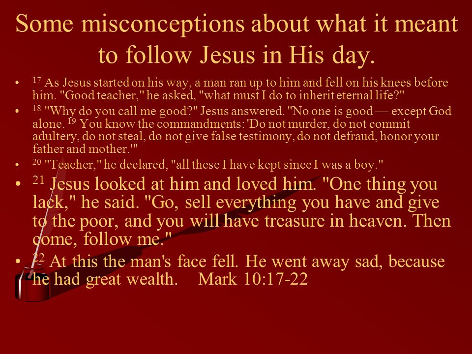 Some misconceptions about what it meant to follow Jesus in His day.