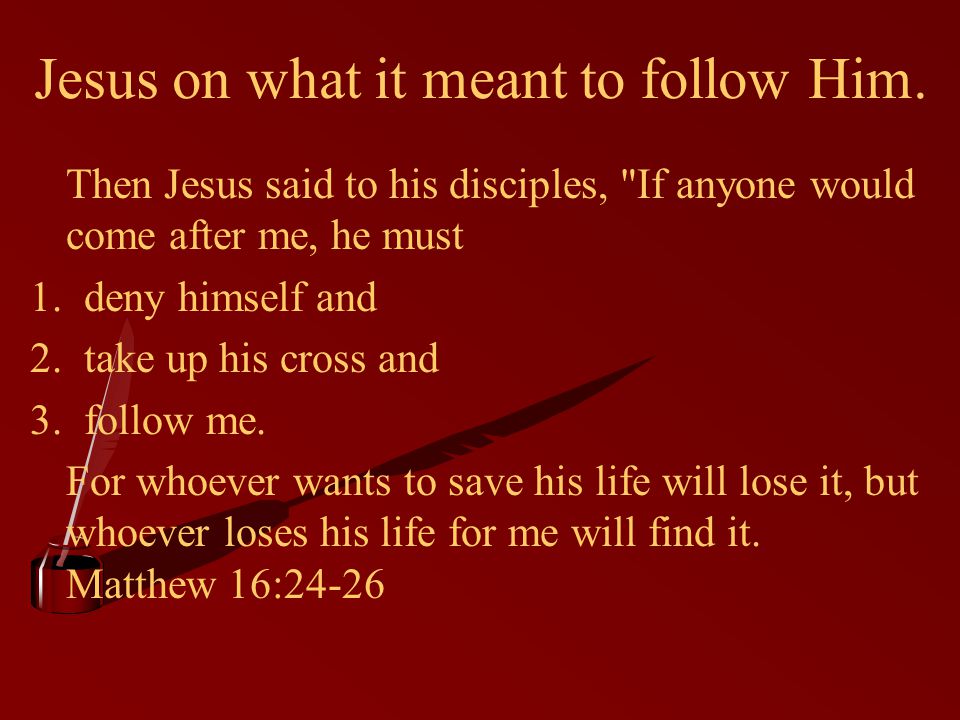 Jesus on what it meant to follow Him.