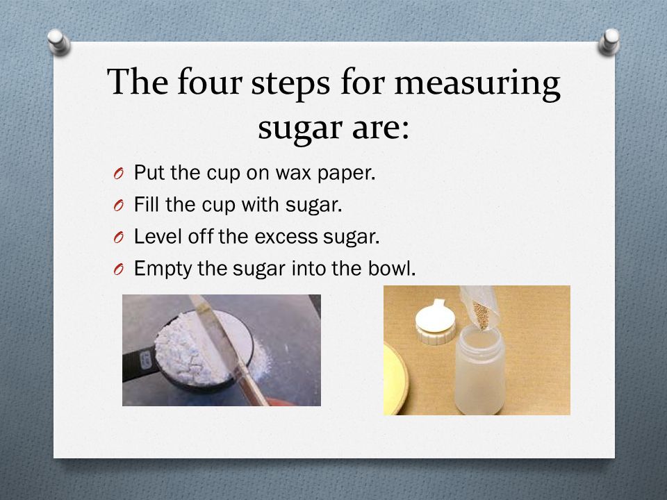 The four steps for measuring sugar are: